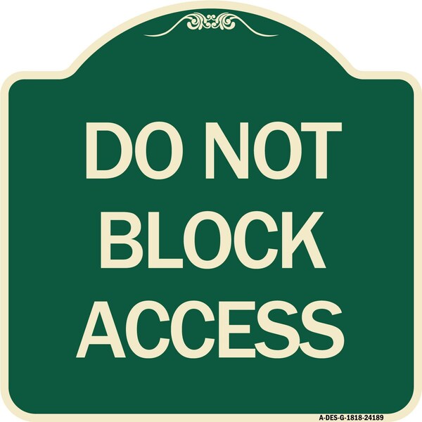 Do Not Block Access Heavy-Gauge Aluminum Architectural Sign, 18" H, G-1818-24189